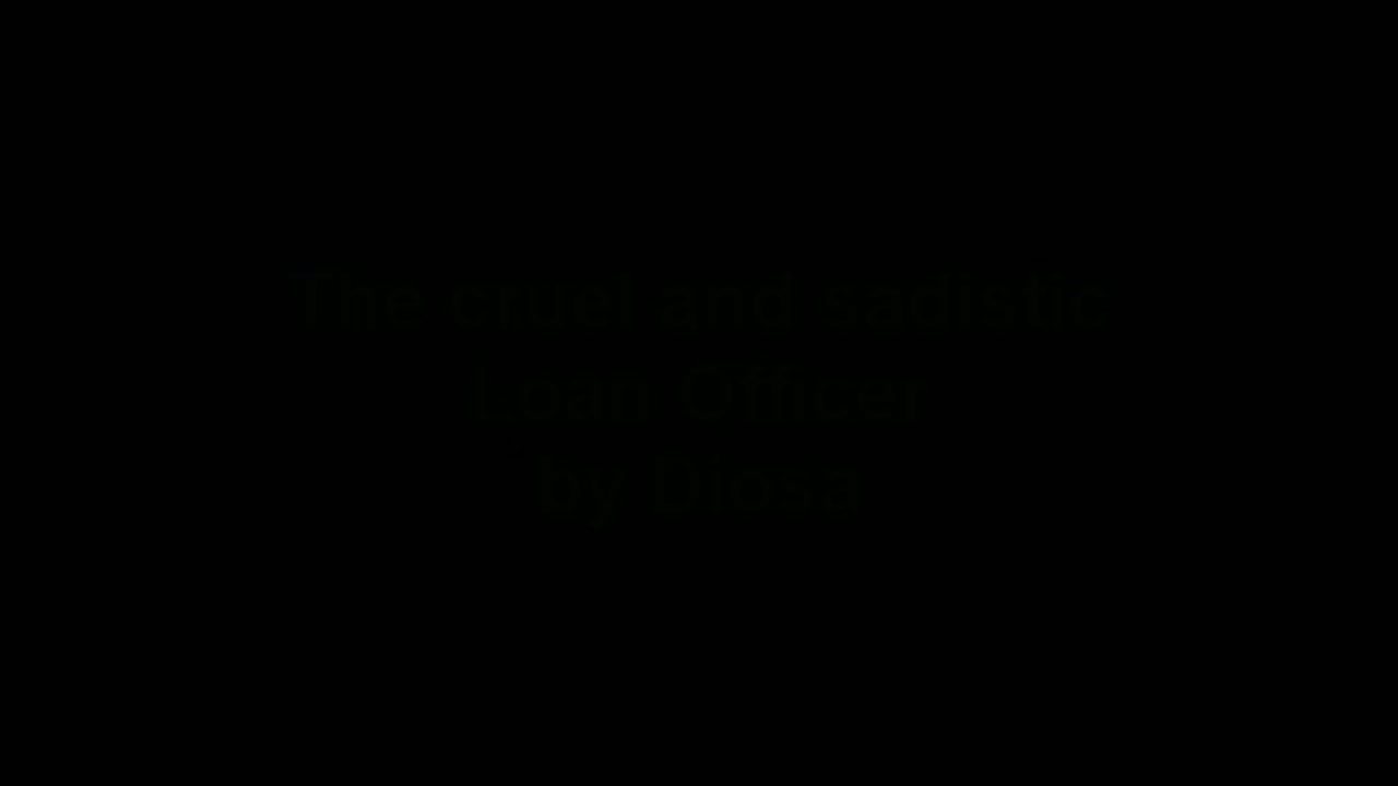 The cruel and sadistic loan officer by diosa